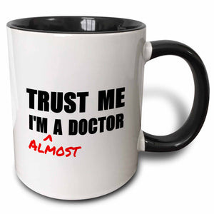 "Trust Me I'M Almost A Doctor" Humor Student Mug